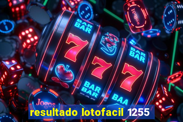 resultado lotofacil 1255